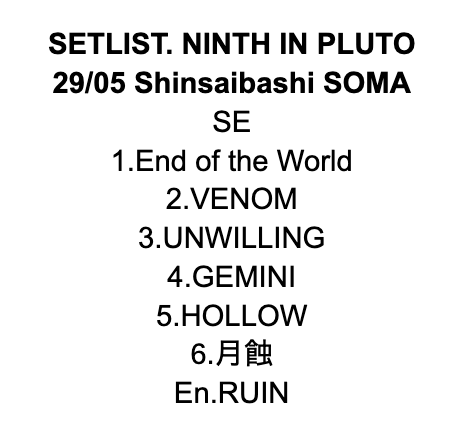 SETLIST NIP - NINTH IN PLUTO DEBUT 【End of the World】 @Shinsaibashi SOMA (Live Report・Interview) - Nippon Gaku